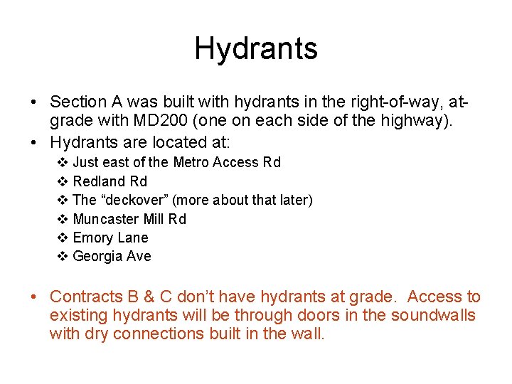 Hydrants • Section A was built with hydrants in the right-of-way, atgrade with MD