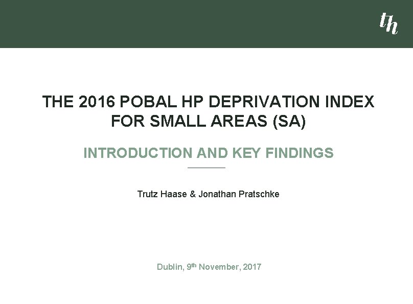 THE 2016 POBAL HP DEPRIVATION INDEX FOR SMALL AREAS (SA) INTRODUCTION AND KEY FINDINGS