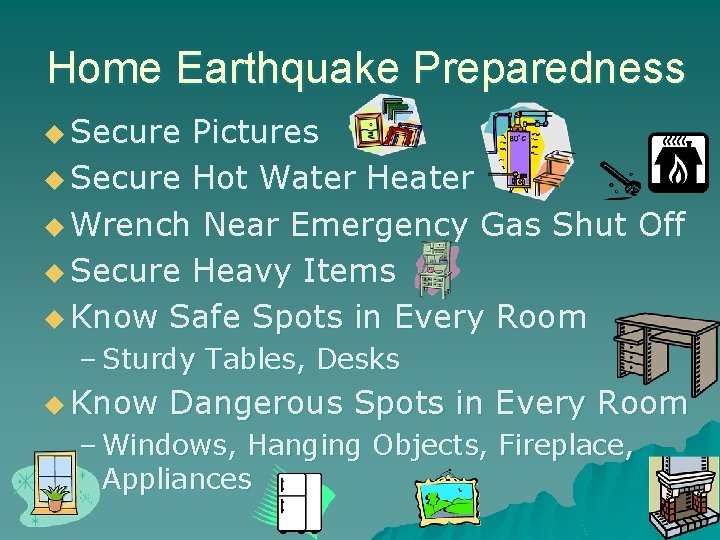 Home Earthquake Preparedness u Secure Pictures u Secure Hot Water Heater u Wrench Near