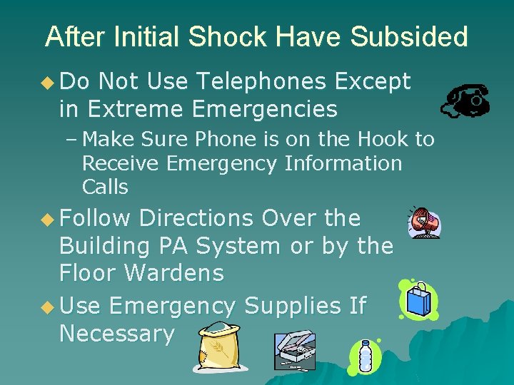 After Initial Shock Have Subsided u Do Not Use Telephones Except in Extreme Emergencies