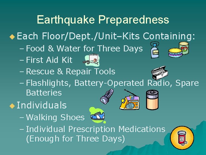 Earthquake Preparedness u Each Floor/Dept. /Unit–Kits Containing: – Food & Water for Three Days