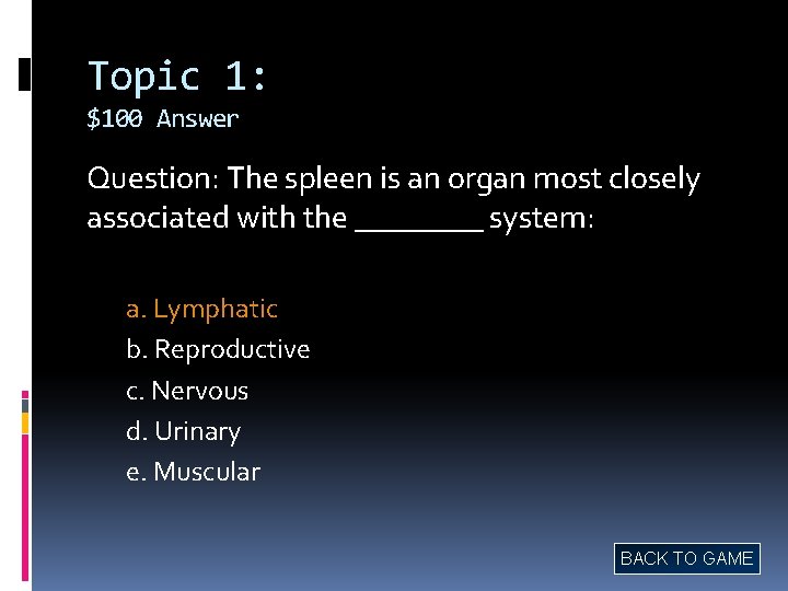 Topic 1: $100 Answer Question: The spleen is an organ most closely associated with