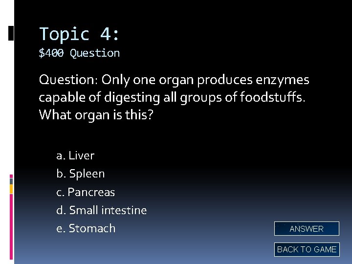 Topic 4: $400 Question: Only one organ produces enzymes capable of digesting all groups