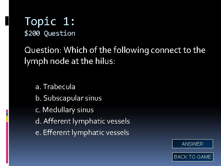 Topic 1: $200 Question: Which of the following connect to the lymph node at