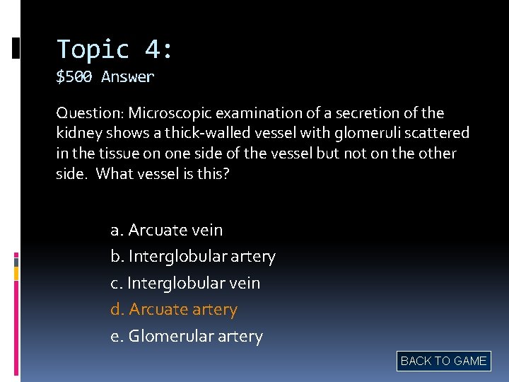 Topic 4: $500 Answer Question: Microscopic examination of a secretion of the kidney shows