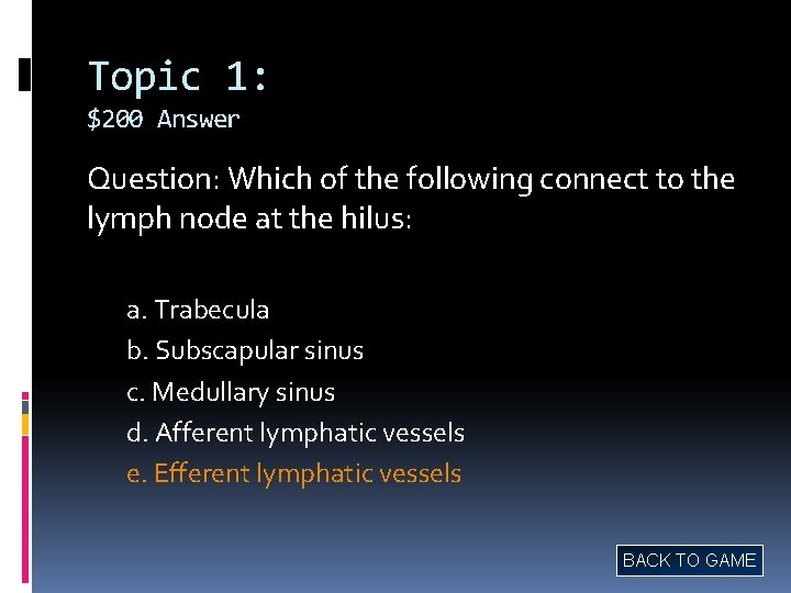 Topic 1: $200 Answer Question: Which of the following connect to the lymph node