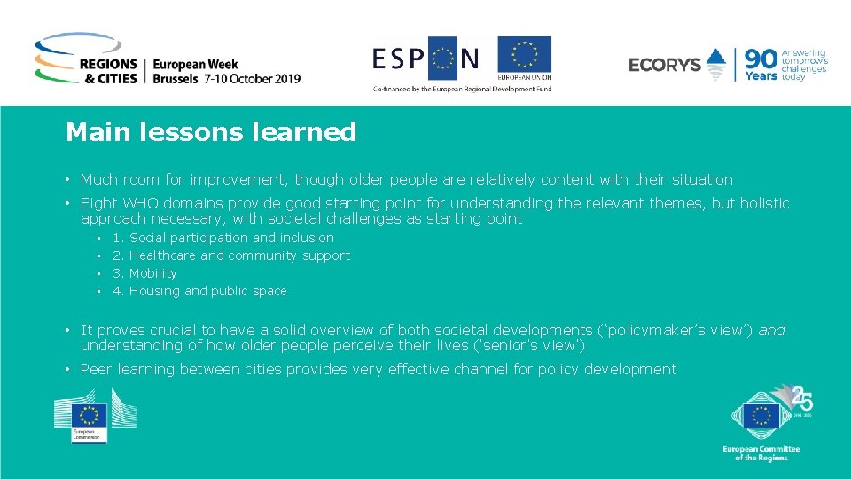 Main lessons learned • Much room for improvement, though older people are relatively content Main lessons learned • Much room for improvement, though older people are relatively content