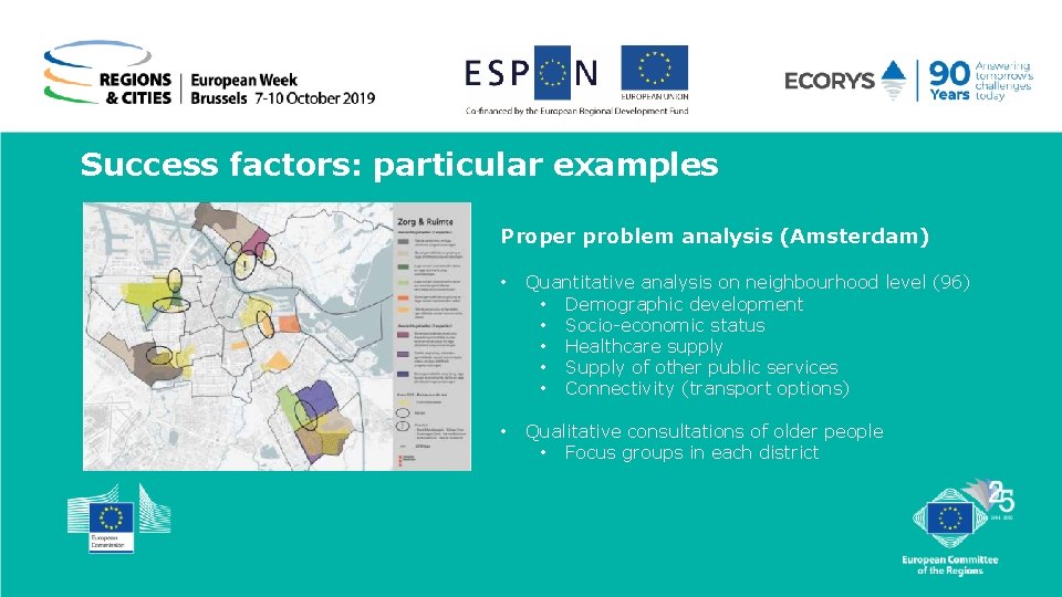 Success factors: particular examples Proper problem analysis (Amsterdam) • Quantitative analysis on neighbourhood level Success factors: particular examples Proper problem analysis (Amsterdam) • Quantitative analysis on neighbourhood level