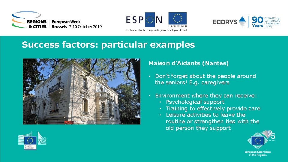Success factors: particular examples Maison d’Aidants (Nantes) • Don’t forget about the people around Success factors: particular examples Maison d’Aidants (Nantes) • Don’t forget about the people around