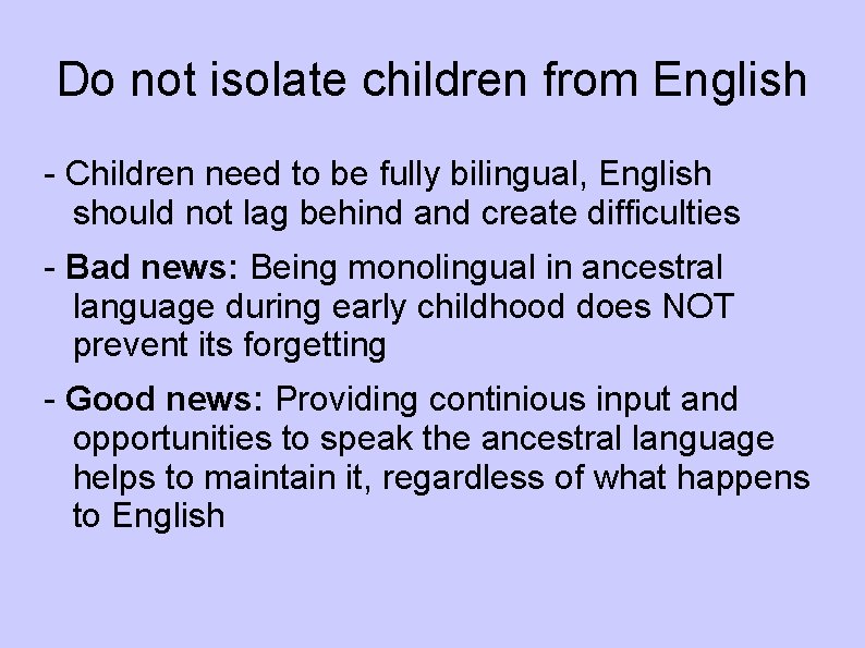 Do not isolate children from English - Children need to be fully bilingual, English