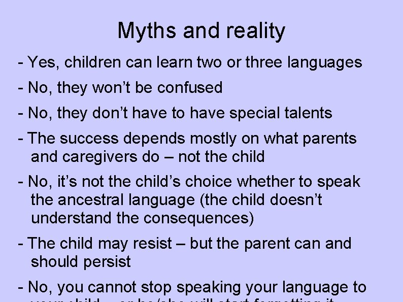 Myths and reality - Yes, children can learn two or three languages - No,
