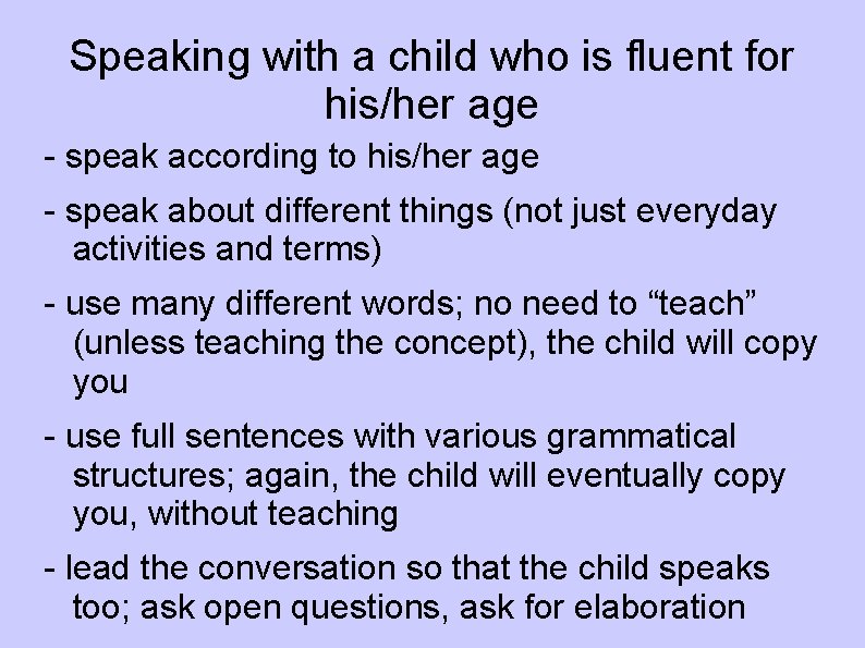 Speaking with a child who is fluent for his/her age - speak according to