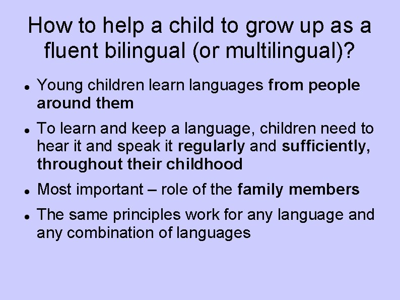 How to help a child to grow up as a fluent bilingual (or multilingual)?