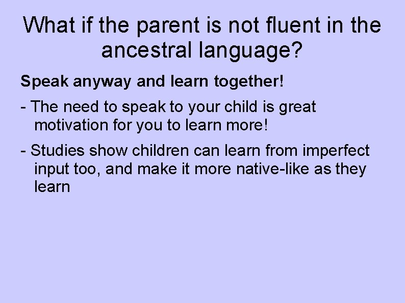 What if the parent is not fluent in the ancestral language? Speak anyway and