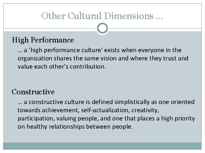 Other Cultural Dimensions … High Performance … a 'high performance culture' exists when everyone