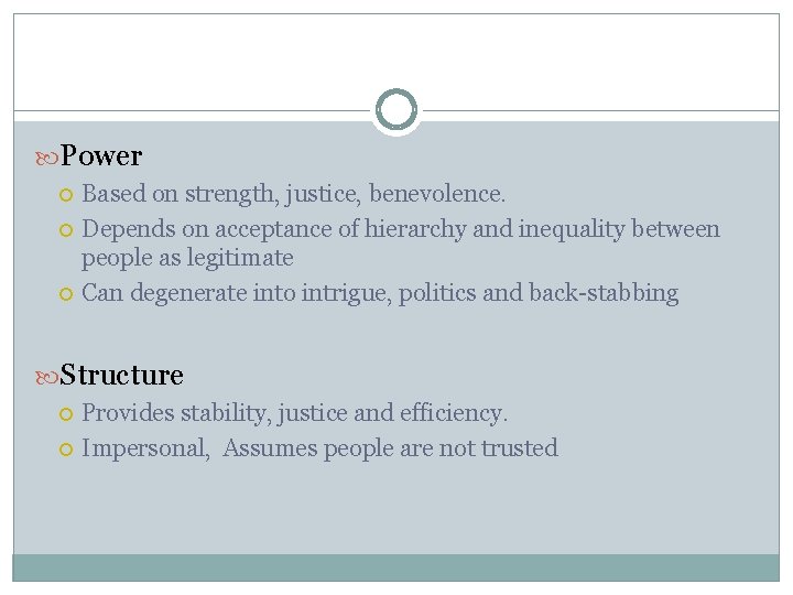  Power Based on strength, justice, benevolence. Depends on acceptance of hierarchy and inequality