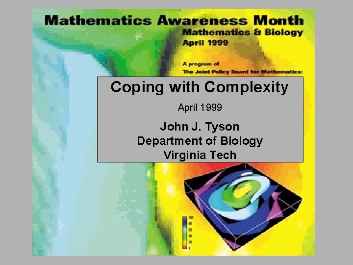Coping with Complexity April 1999 John J. Tyson Department of Biology Virginia Tech 