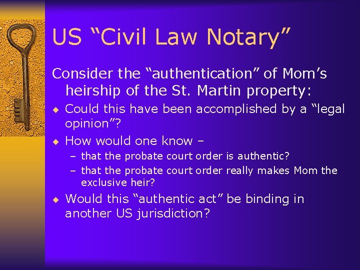 US “Civil Law Notary” Consider the “authentication” of Mom’s heirship of the St. Martin