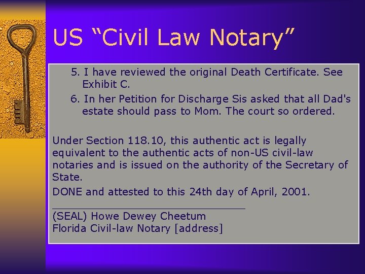 US “Civil Law Notary” 5. I have reviewed the original Death Certificate. See Exhibit