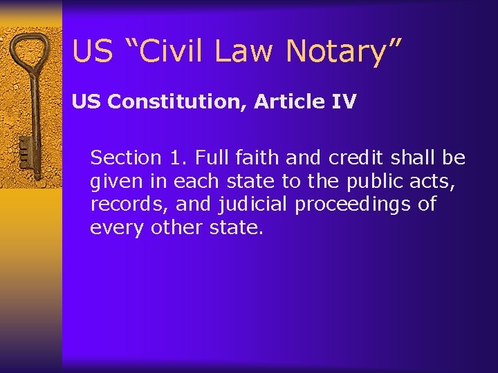 US “Civil Law Notary” US Constitution, Article IV Section 1. Full faith and credit