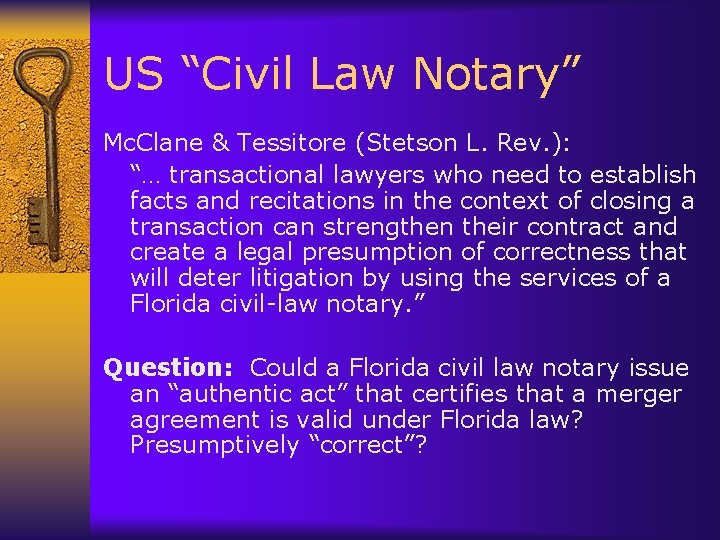 US “Civil Law Notary” Mc. Clane & Tessitore (Stetson L. Rev. ): “… transactional