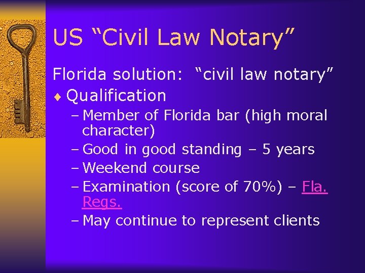 US “Civil Law Notary” Florida solution: “civil law notary” ¨ Qualification – Member of