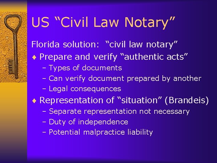 US “Civil Law Notary” Florida solution: “civil law notary” ¨ Prepare and verify “authentic