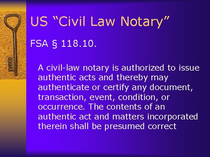 US “Civil Law Notary” FSA § 118. 10. A civil-law notary is authorized to