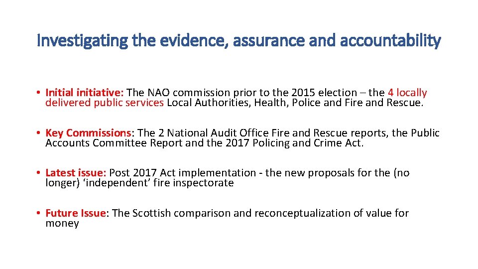 Investigating the evidence, assurance and accountability • Initial initiative: The NAO commission prior to