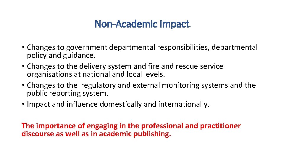 Non-Academic Impact • Changes to government departmental responsibilities, departmental policy and guidance. • Changes