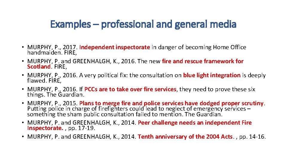 Examples – professional and general media • MURPHY, P. , 2017. Independent inspectorate in