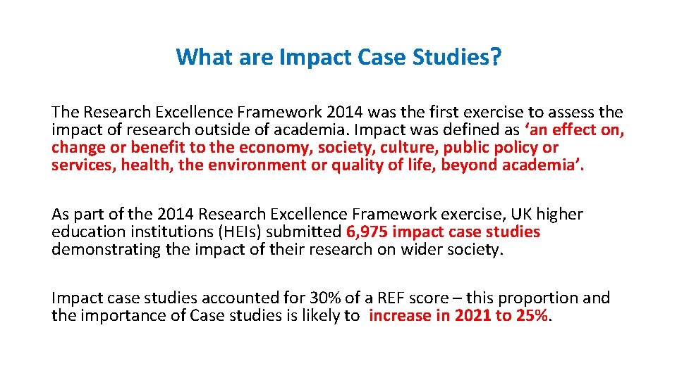 What are Impact Case Studies? The Research Excellence Framework 2014 was the first exercise