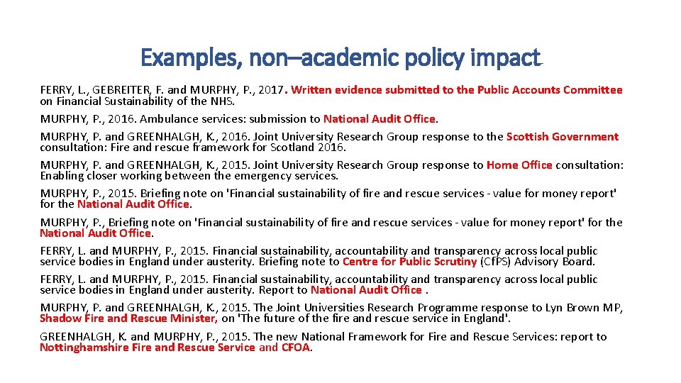 Examples, non–academic policy impact FERRY, L. , GEBREITER, F. and MURPHY, P. , 2017.
