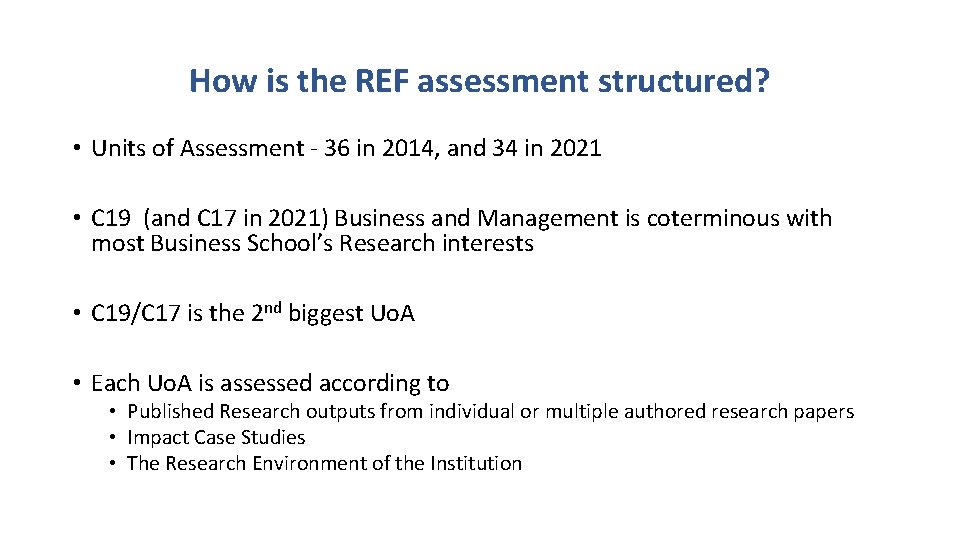 How is the REF assessment structured? • Units of Assessment - 36 in 2014,