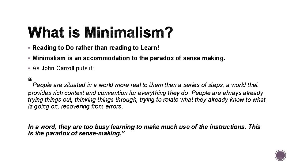 § Reading to Do rather than reading to Learn! § Minimalism is an accommodation