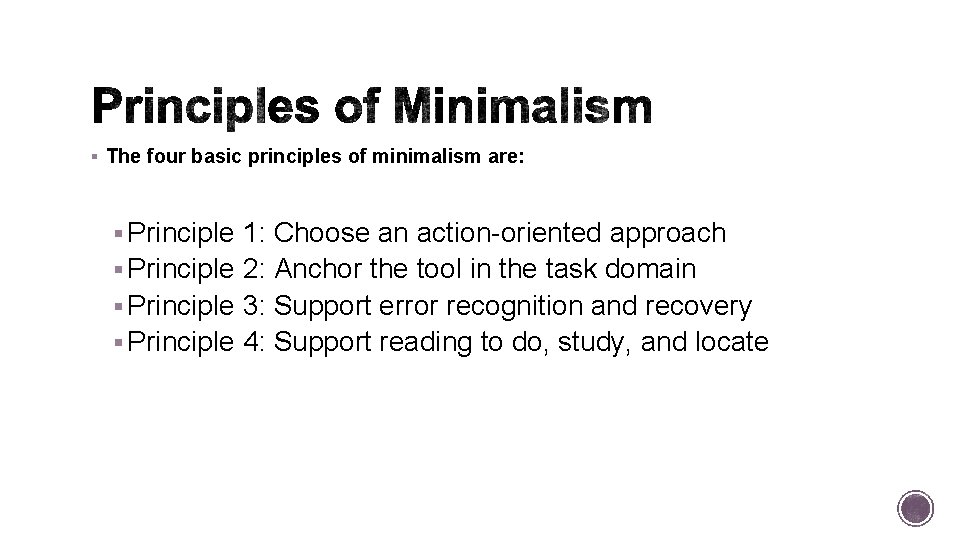 § The four basic principles of minimalism are: § Principle 1: Choose an action-oriented