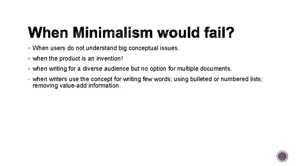 § When users do not understand big conceptual issues. § when the product is