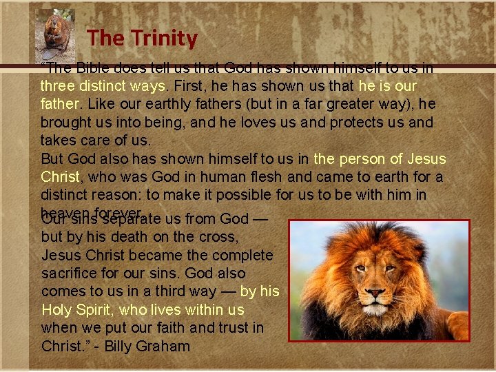 The Trinity “The Bible does tell us that God has shown himself to us