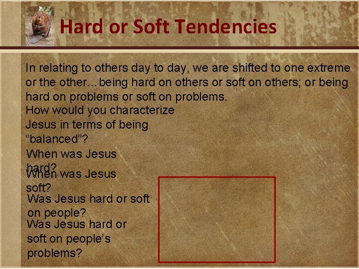 Hard or Soft Tendencies In relating to others day to day, we are shifted