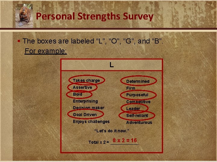 Personal Strengths Survey § The boxes are labeled “L”, “O”, “G”, and “B”. For