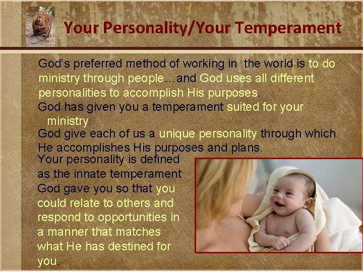 Your Personality/Your Temperament God’s preferred method of working in the world is to do