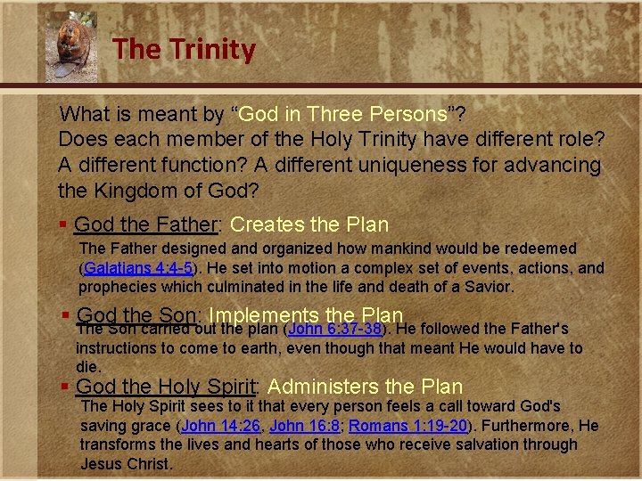 The Trinity What is meant by “God in Three Persons”? Does each member of