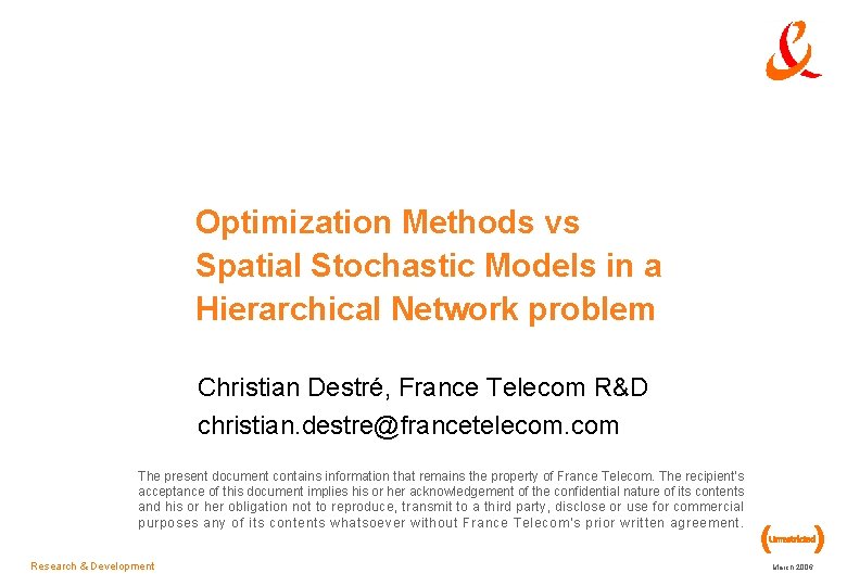 Optimization Methods vs Spatial Stochastic Models in a