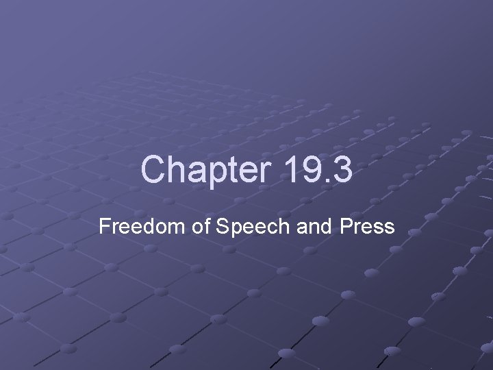 Chapter 19. 3 Freedom of Speech and Press 