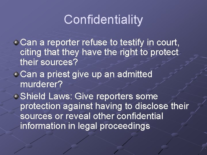 Confidentiality Can a reporter refuse to testify in court, citing that they have the
