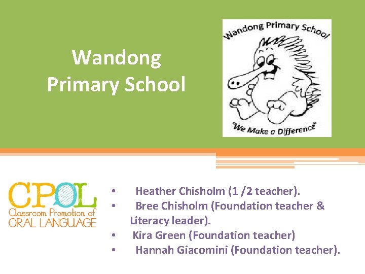 Wandong Primary School • • Heather Chisholm (1 /2 teacher). Bree Chisholm (Foundation teacher