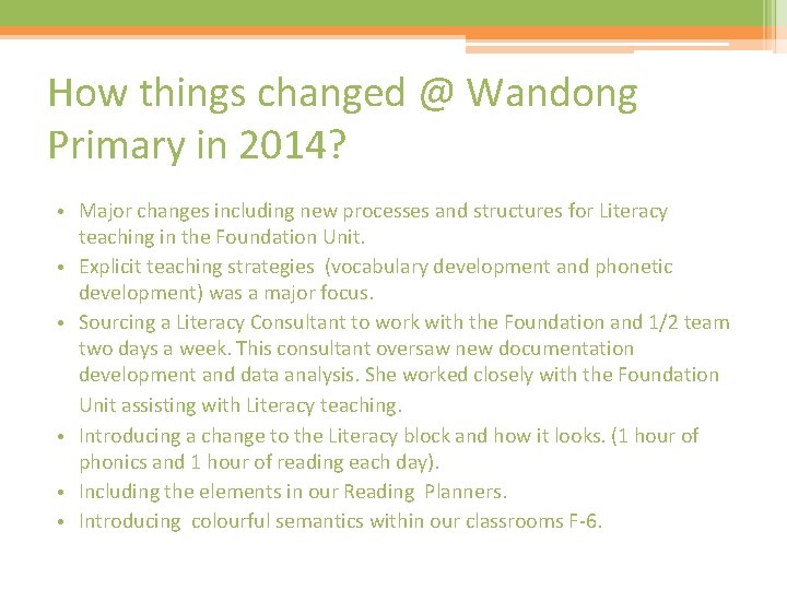 How things changed @ Wandong Primary in 2014? • Major changes including new processes