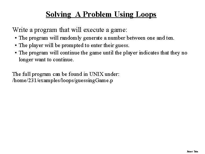 Solving A Problem Using Loops Write a program that will execute a game: •