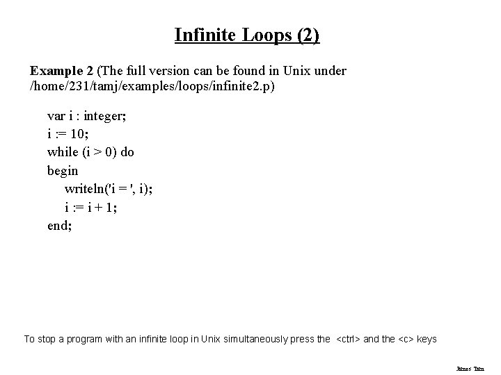 Infinite Loops (2) Example 2 (The full version can be found in Unix under