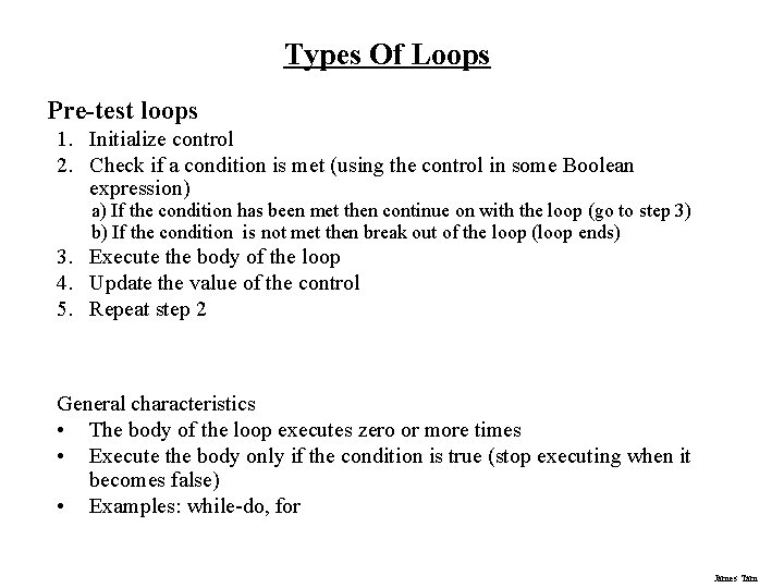 Types Of Loops Pre-test loops 1. Initialize control 2. Check if a condition is